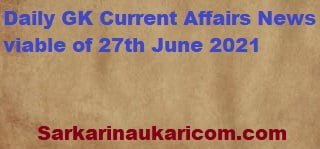 Daily GK Current Affairs News viable of 27th June 2021