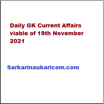 Daily GK Current Affairs viable of 19th November 2021