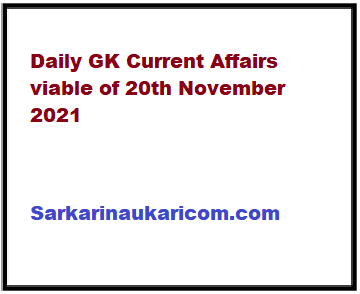 Daily GK Current Affairs viable of 20th November 2021