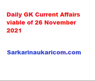 Daily GK Current Affairs viable of 26 November 2021