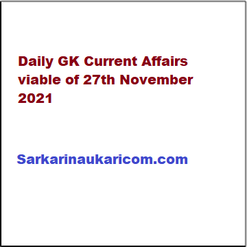 Daily GK Current Affairs viable of 27th November 2021