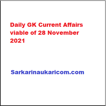 Daily GK Current Affairs viable of 28 November 2021