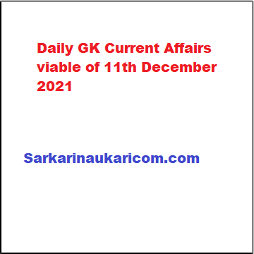 Daily GK Current Affairs viable of 11th December 2021