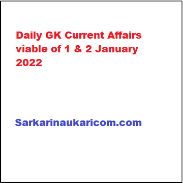 Daily GK Current Affairs viable of 1 & 2 January 2022