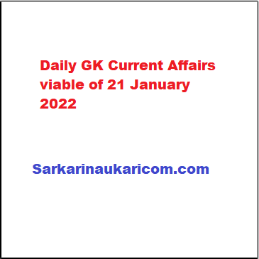 Daily GK Current Affairs viable of 21 January 2022