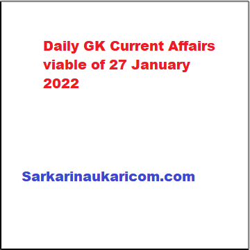 Daily GK Current Affairs viable of 27 January 2022