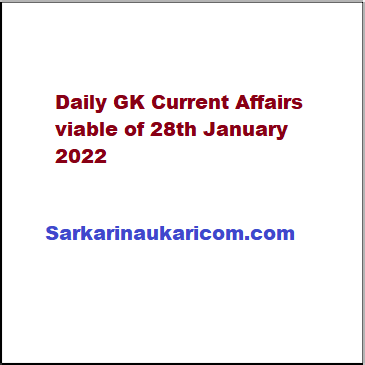 Daily GK Current Affairs viable of 28th January 2022