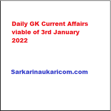 Daily GK Current Affairs viable of 3rd January 2022