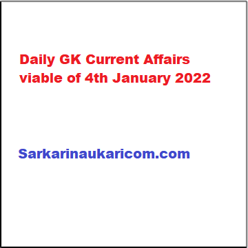 Daily GK Current Affairs viable of 4th January 2022
