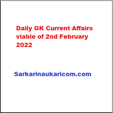 Daily GK Current Affairs viable of 2nd February 2022